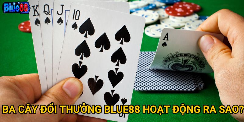 Ba cây đổi thưởng tại Blue88 có tỷ lệ thắng cao không? 2 Ba cây đổi thưởng Blue88 hoạt động ra sao?