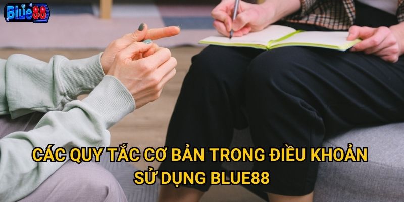 Các quy tắc cơ bản trong điều khoản sử dụng Blue88