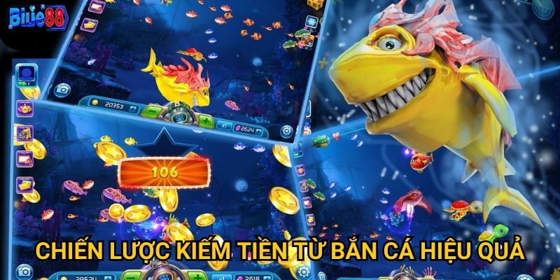 Bắn cá đổi tiền mặt tại Blue88 có thực sự kiếm được tiền? 3 Chiến lược kiếm tiền từ bắn cá hiệu quả