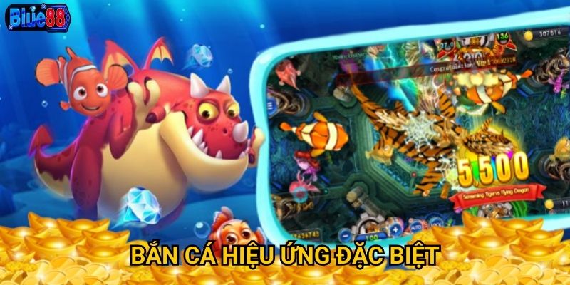 Bắn cá hiệu ứng đặc biệt tại Blue88 có gì ấn tượng? 3 Bắn cá hiệu ứng đặc biệt