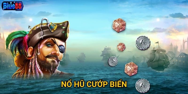 Nổ hũ Cướp Biển tại Blue88 có mang lại kho báu khổng lồ? 3 Nổ hũ Cướp Biển
