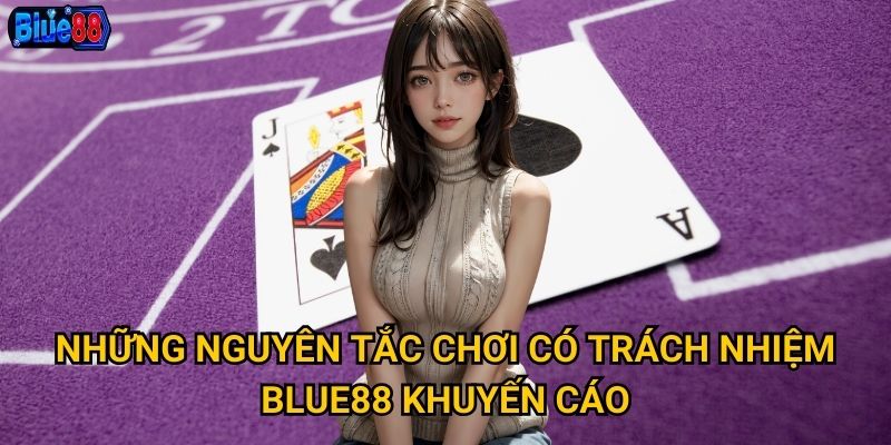Những nguyên tắc chơi có trách nhiệm Blue88 khuyến cáo
