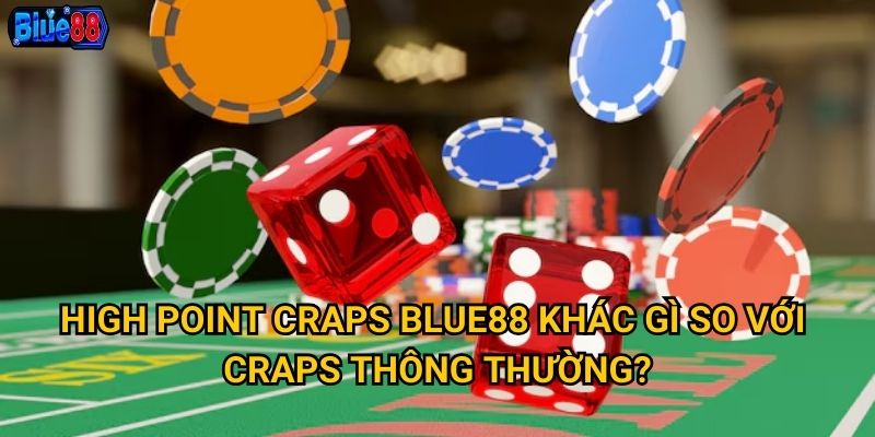 High Point Craps tại Blue88 có điều gì thu hút người chơi châu Á? 2 High Point Craps Blue88 khác gì so với craps thông thường?