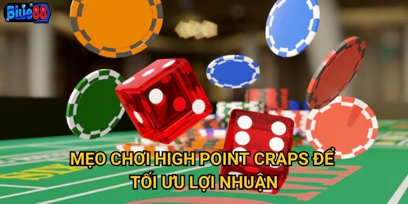 High Point Craps tại Blue88 có điều gì thu hút người chơi châu Á? 3 Mẹo chơi High Point Craps để tối ưu lợi nhuận