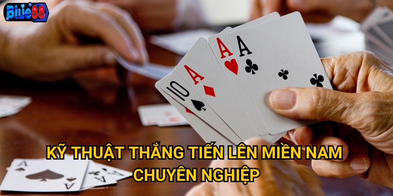 Tiến lên miền nam tại Blue88 có gì thu hút người chơi Việt? 3 Kỹ thuật thắng tiến lên miền nam chuyên nghiệp