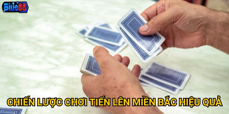Tiến lên miền bắc tại Blue88 khác gì so với phiên bản miền nam? 3 Chiến lược chơi tiến lên miền bắc hiệu quả